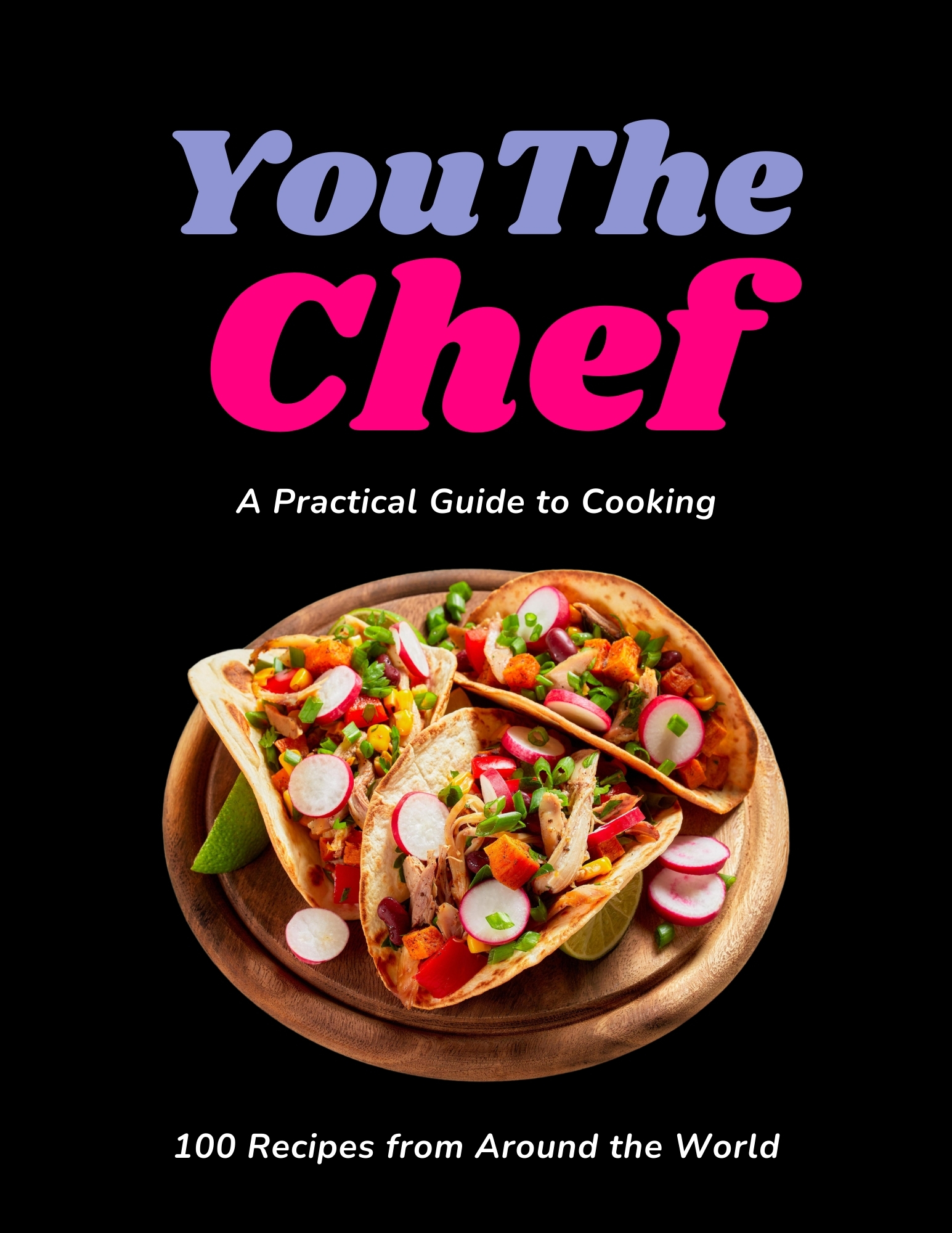 A Picture of the YouTheChef Cookbook - A Practical Guide to Cooking - 100 Recipes from Around the World